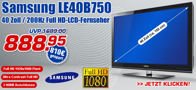 Samsung LE40B750 &ndash; 40 Zoll, 200Hz Full HD-LCD-Fernseher &ndash; statt UVP 1699.- jetzt nur 889.95 Euro