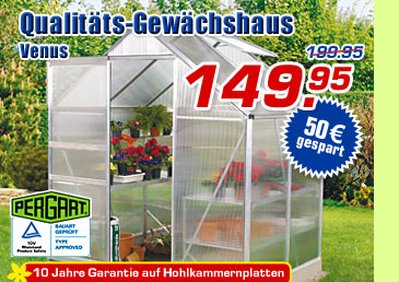Top-Angebot: Qualitäts-Gewächshaus Venus - jetzt statt 199,95 nur 149.95 Euro Top-Angebot: Qualitäts-Gewächshaus Venus - jetzt statt 199,95 nur 149.95 Euro