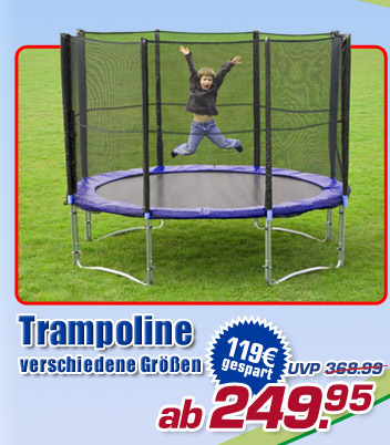 Trampoline, verschiedene Gr&ouml;&szlig;en - jetzt ab 249.95