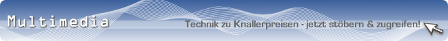 Multimedia-Produkte zu Knallerpreisen
