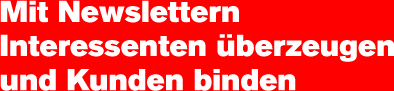 Mit Newslettern Interesenten ?berzeugen und Kunden binden