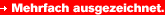 Mehrfach ausgezeichnet.